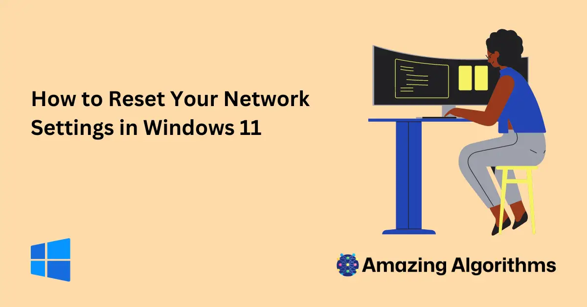How to Reset Your Network Settings in Windows 11